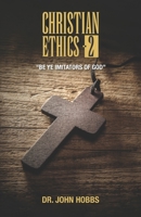 Christian Ethics-2: Be Ye Imitators of God B0CQP9BCJY Book Cover