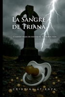 La Sangre de Triana: Cuando dejas de existir en tu propia vida (Spanish Edition) B0F5MPHS1K Book Cover