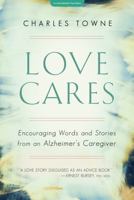 Love Cares: Encouraging Words and Stories from an Alzheimer's Caregiver 1737250748 Book Cover