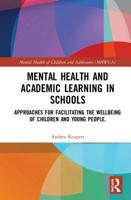 Mental Health and Academic Learning in Schools: Approaches for Facilitating the Wellbeing of Children and Young People. 1138232971 Book Cover