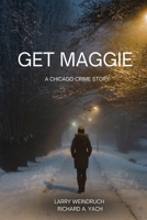 Get Maggie: A Chicago Crime Story B0GRKCLPXK Book Cover