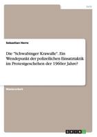 Die "Schwabinger Krawalle". Ein Wendepunkt der polizeilichen Einsatztaktik im Protestgeschehen der 1960er Jahre? 3656824320 Book Cover