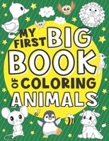 My First Big Book of Coloring Animals: 50 Fun and Easy Large Animal Illustrations for Toddlers B0917KZD6V Book Cover