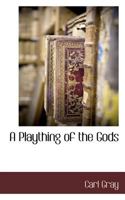 A Plaything of the Gods - Scholar's Choice Edition 1117652971 Book Cover