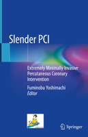 Slender PCI: Extremely Minimally Invasive Percutaneous Coronary Intervention 9811537763 Book Cover