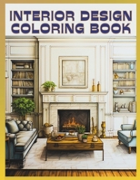 Interior Design Coloring Book: 50 Beautiful Illustrations to Color for Adults & Teens B0CLV1W33R Book Cover