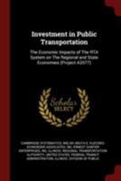 Investment in Public Transportation: The Economic Impacts of The RTA System on The Regional and State Economies 1017732442 Book Cover