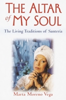 The Altar of My Soul: The Living Traditions of Santeria 0345421558 Book Cover