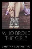 Who Broke The Girl? 069248163X Book Cover