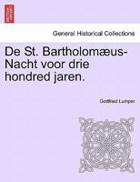 De St. Bartholomæus-Nacht voor drie hondred jaren. 124142439X Book Cover