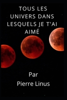 Tous Les Univers Dans Lesquels Je T'ai Aimé: Roman Érotique Romantique B0F78K5K93 Book Cover