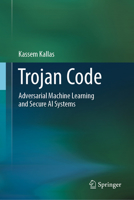 Adversarial Machine Learning and Secure AI Systems: Backdoor Attacks, Defenses, and Intellectual Property Protection 3032245214 Book Cover