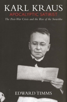Karl Kraus: Apocalyptic Satirist, Volume 2: The Postwar Crisis and the Rise of the Swastika 0300204604 Book Cover