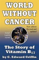 World Without Cancer: The Story of Vitamin B17 1939438942 Book Cover