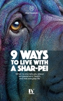 9 WAYS TO LIVE WITH A SHAR-PEI: What no one tells you about temperament, health, and real everyday life (Italian Edition) B0GG9HC1LH Book Cover
