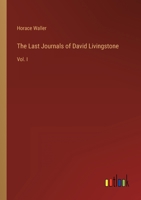 The Last Journals of David Livingstone: Vol. I 3368802321 Book Cover