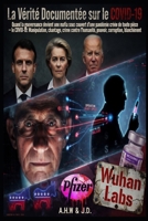 La vérité documentée sur le Covid-19: Quand la gouvernance devient une mafia sous couvert d'une pandémie créée de toute pièce (French Edition) B0H82X873D Book Cover