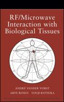 RF/Microwave Interaction with Biological Tissues (Wiley Series in Microwave and Optical Engineering) 047173277X Book Cover