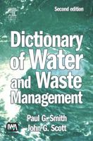 Dictionary of Waste and Water Management 1843390159 Book Cover