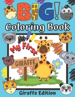 My First Big Coloring Book Giraffe Edition: Easy Colouring Pages for 1-3 Years Old Kids Simple and Fun with Cute Giraffes Perfect Gift for Boys and ... Makes the Best Gift for a Child Ages 2-4 B08PJN75MF Book Cover