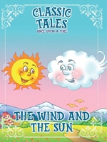 Classic Tales Once Upon a Time The Wind and The Sun 6561262328 Book Cover