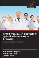 Profil miejskich zakladów opieki zdrowotnej w Brazylii: Poznaj kondycje brazylijskich gmin (Polish Edition) 6203903426 Book Cover
