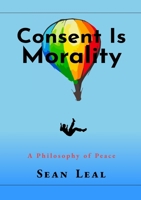 Consent Is Morality 1716544696 Book Cover