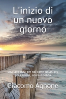 L'inizio di un nuovo giorno: Una speranza per noi come un’ancora per l’anima, sicura e solida B095B8VC6W Book Cover