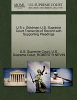 U S v. Goldman U.S. Supreme Court Transcript of Record with Supporting Pleadings 1270184237 Book Cover