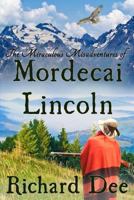 The Miraculous Misadventures of Mordecai Lincoln 1502932687 Book Cover