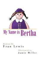My Name is Bertha 1425795536 Book Cover