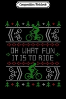 Composition Notebook: Biking Oh What Fun it is to ride Bike Ugly Christmas Premium Journal/Notebook Blank Lined Ruled 6x9 100 Pages 1709871288 Book Cover