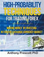 High-Probability Techniques for Trading Forex: Making Money by Investing In Foreign Exchange Currency Market 1684112885 Book Cover