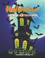 Halloween Coloring & Activity Book: Fun Activities for Kids Ages 4-8 | Puzzles, Cut & Paste, Dot To Dot, Mazes, Masks, Word Search, Coloring, and More B08KFWM2YP Book Cover