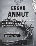 Ergebene Gnade: Eine 40-tägige Fastenzeitreise der Erneuerung und göttlichen Führung (German Edition) B0GNJTS5HG Book Cover