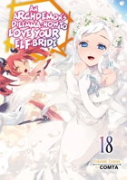 An Archdemon's Dilemma: How to Love Your Elf Bride: Volume 18 (Light Novel) 1718357176 Book Cover