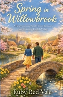 Spring in Willowbrook: A Heartwarming Small Town Romance in a Charming English Village B0GFW5B2NS Book Cover