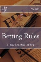 Betting Rules: A Successful Story 1517324912 Book Cover