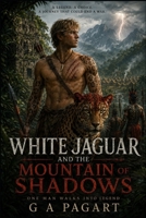 White Jaguar: and the Mountain of Shadows (The White Jaguar) B0HFRHSBP8 Book Cover