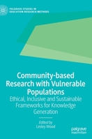 Community-based Research with Vulnerable Populations: Ethical, Inclusive and Sustainable Frameworks for Knowledge Generation 3030864014 Book Cover