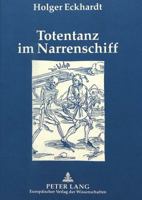 Totentanz Im Narrenschiff: Die Rezeption Ikonographischer Muster ALS Schluessel Zu Sebastian Brants Hauptwerk 3631487606 Book Cover
