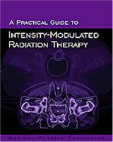 A Practical Guide to Intensity-Modulated Radiation Therapy 1930524137 Book Cover