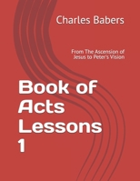 Book of Acts Lessons 1: From The Ascension of Jesus to Peter's Vision B0FVXH2T74 Book Cover
