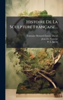 Histoire De La Sculpture Française... (French Edition) 1024551660 Book Cover