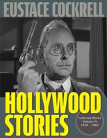 Hollywood Stories: The Television Stories and Teleplays of Eustace Cockrell (The Collected Works of Eustace Cockrell) 1961302942 Book Cover