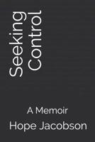 Seeking Control: A Memoir 1079316388 Book Cover
