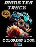 Monster Truck Coloring Book For Kids: Truck Coloring Book for Kids Ages 4-8, 60 adorable images For Boys and Girls Who Love Monster Truck B0CTJ7Z5W2 Book Cover