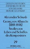 Georg Von Albrecht (1891 - 1976)-Studien Zum Leben Und Schaffen Des Komponisten 3631435029 Book Cover