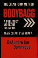 THE CLEAN FORM METHOD: BODYBAGG: A Full Body Workout Program (THE CLEAN FORM METHOD SERIES) B0FF3DRKH6 Book Cover