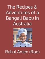The Recipes & Adventures of a Bangali Babu in Australia B0F7GW1FLG Book Cover